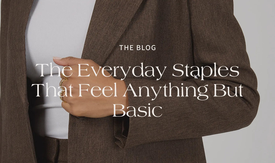 The Everyday Staples That Feel Anything But Basic - The Rose Edit