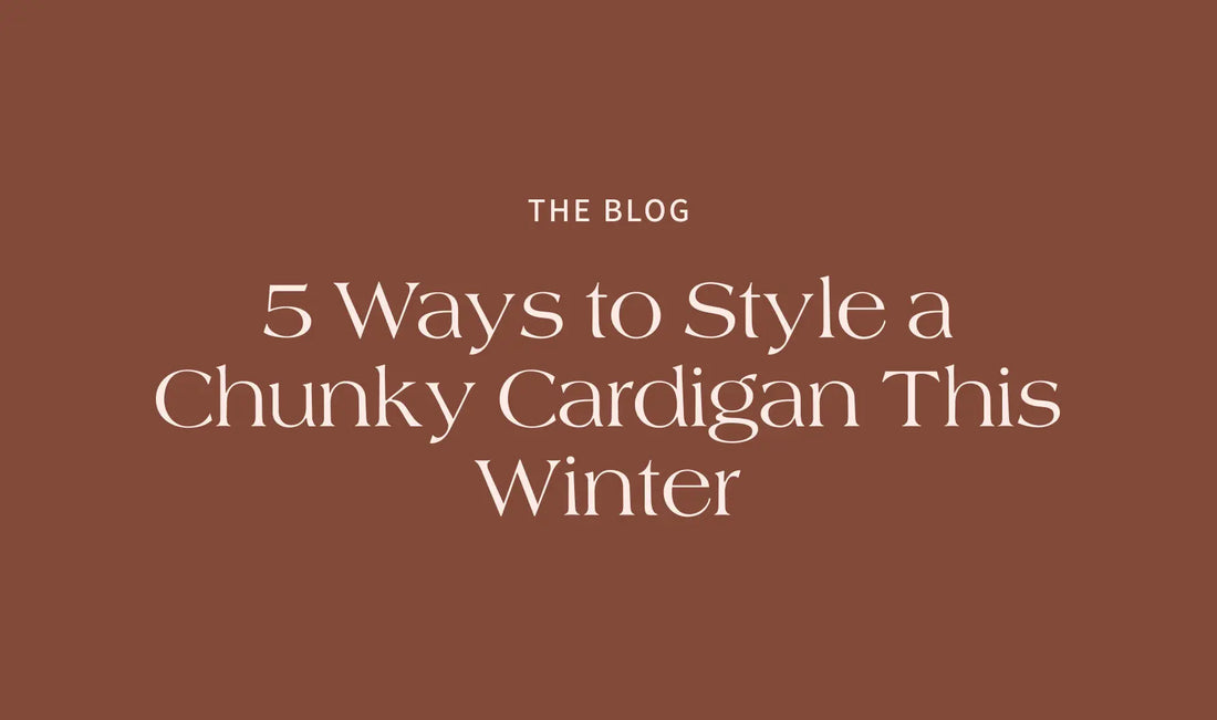 🧶 5 Ways to Style a Chunky Cardigan This Winter - The Rose Edit