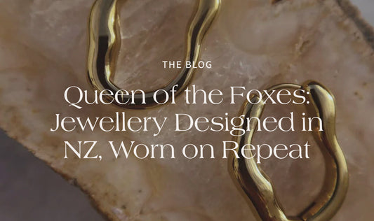 Queen of the Foxes: Jewellery Designed in NZ, Worn on Repeat