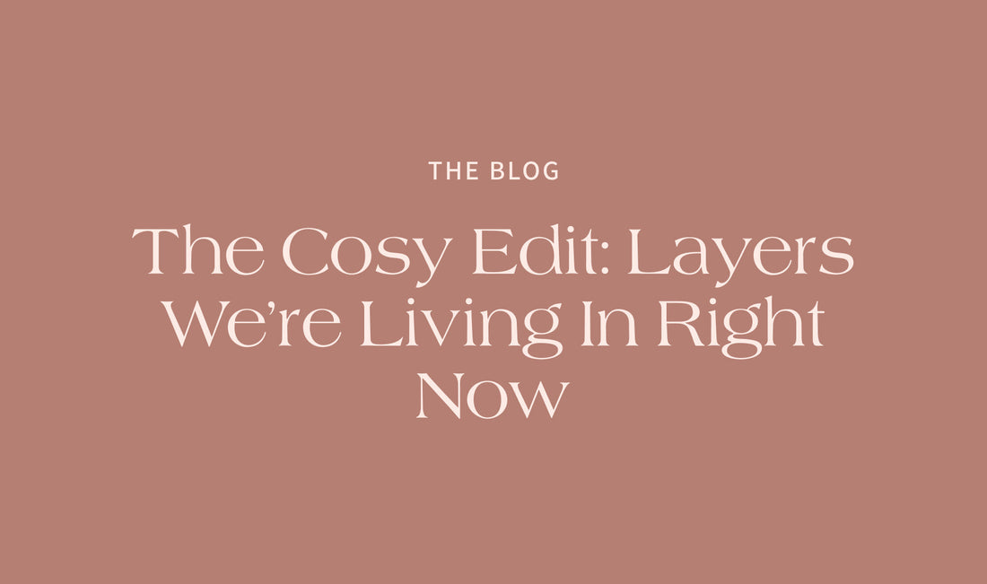 The Cosy Edit: Layers We’re Living In Right Now