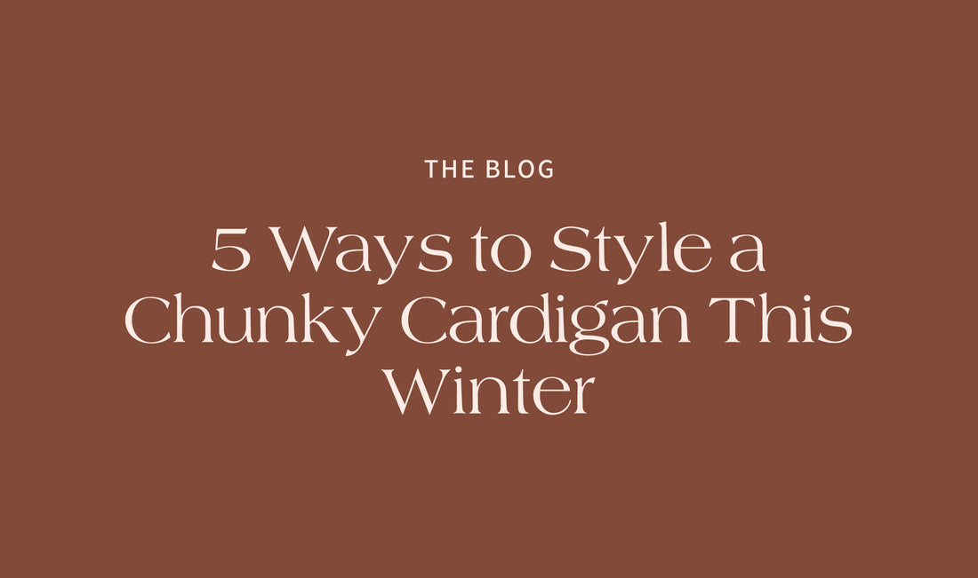 🧶 5 Ways to Style a Chunky Cardigan This Winter