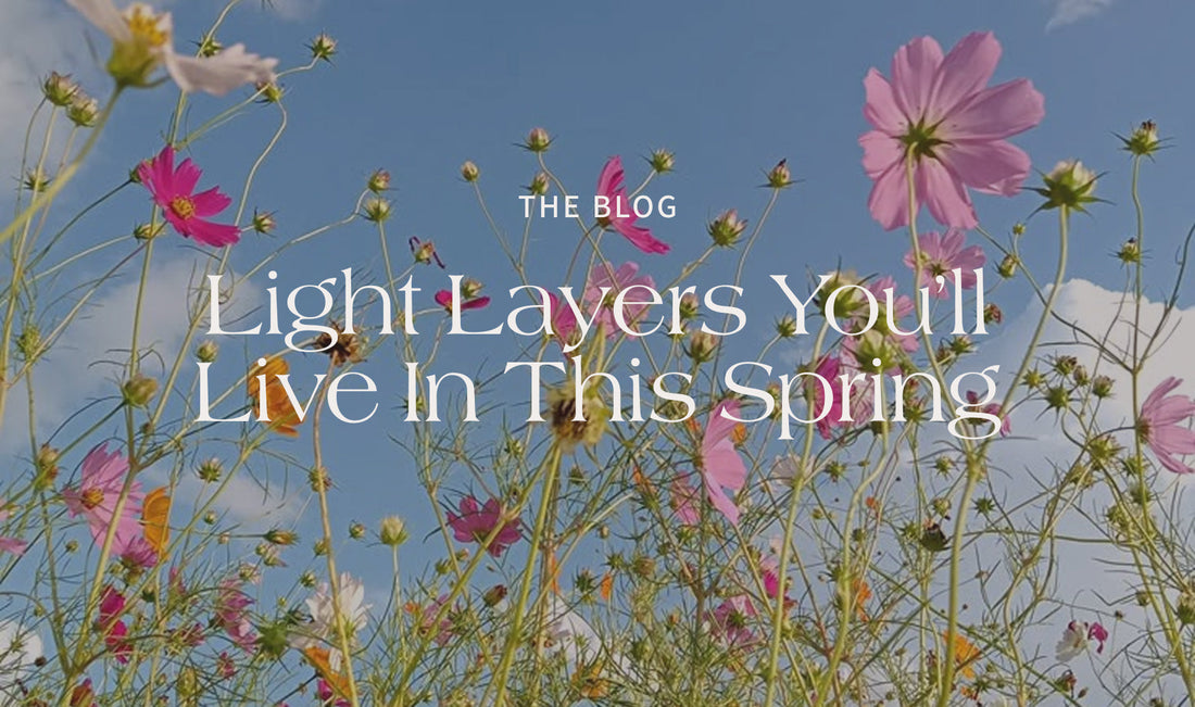 Light Layers You’ll Live in This Spring
