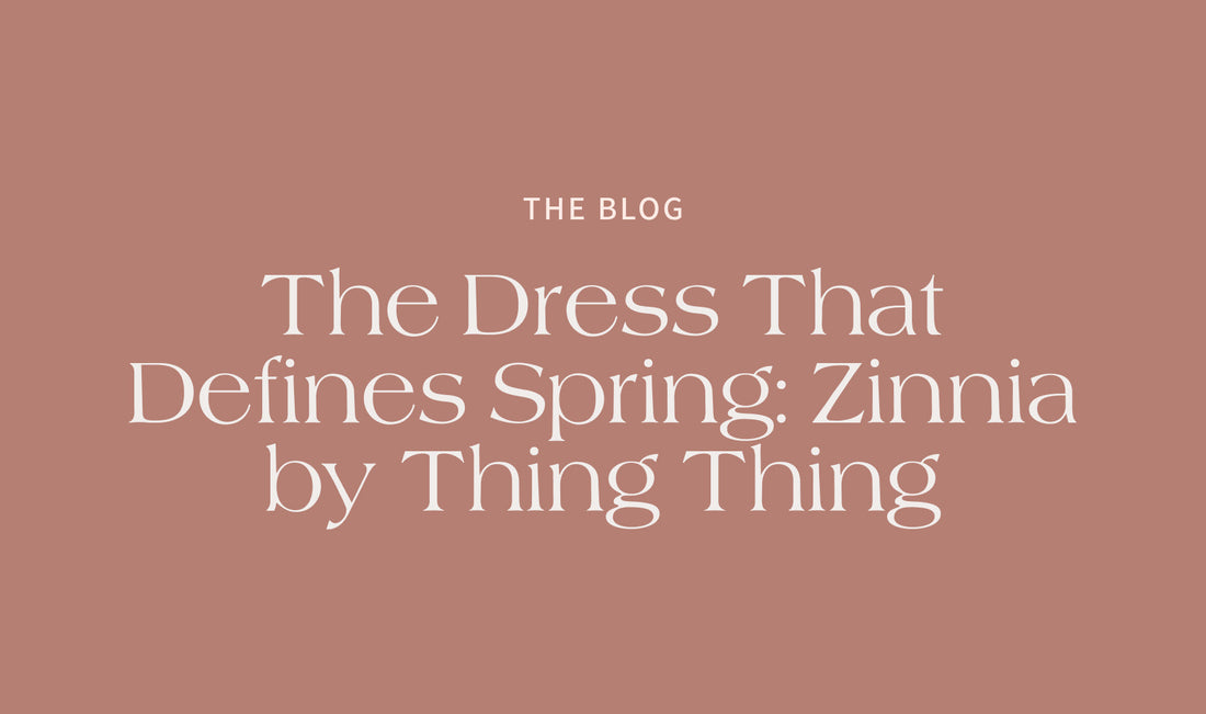 The Dress That Defines Spring: Thing Thing Zinnia