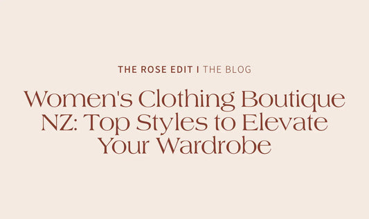 Women's Clothing Boutique NZ: Top Styles to Elevate Your Wardrobe